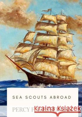 Sea Scouts Abroad Percy F. Westerman 9781719368308 Createspace Independent Publishing Platform - książka
