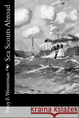 Sea Scouts Abroad Percy F. Westerman 9781720416364 Createspace Independent Publishing Platform - książka