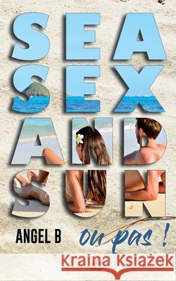 SEA, SEX and SUN... ou Pas ! Angel B 9782377440245 Angelesse Angie Editions - książka