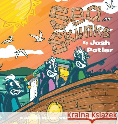 Sea Skunks: A Children's Book About Protecting Our Seas Josh Potler Garon Levine 9780578822273 Josh Potler - książka