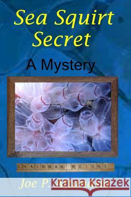 Sea Squirt Secret Joe P. Attanasio 9781727322811 Createspace Independent Publishing Platform - książka
