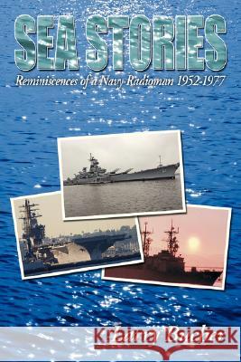Sea Stories: Reminiscences of a Navy Radioman 1952-1977 Bucher, Larry 9781434330499 Authorhouse - książka