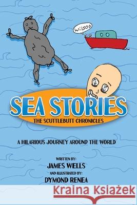 Sea Stories: The Scuttlebutt Chronicles James Wells 9781649130525 Rosedog Books - książka