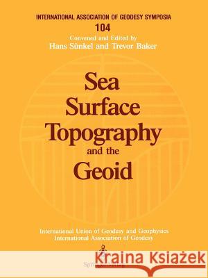 Sea Surface Topography and the Geoid: Edinburgh, Scotland, August 10-11, 1989 Sünkel, Hans 9780387972688 Springer - książka