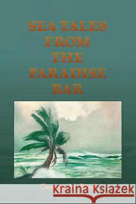 Sea Tales from the Paradise Bar George H. Reid 9781412087216 Trafford Publishing - książka