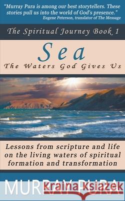 Sea: The Waters God Gives Us Murray Pura 9798985276008 Millerwords, LLC - książka