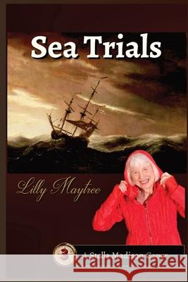 Sea Trials: A Stella Madison Caper Lilly Maytree 9781944798260 Lightsmith Publishers - książka