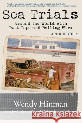 Sea Trials: Around the World with Duct Tape and Bailing Wire Wendy Hinman 9780984835034 Salsa Press - książka