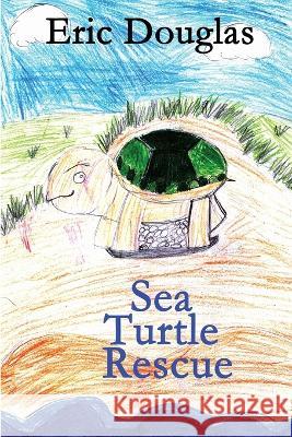 Sea Turtle Rescue Eric L Douglas   9781490559643 Createspace Independent Publishing Platform - książka