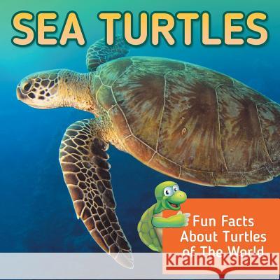 Sea Turtles: Fun Facts About Turtles of The World Baby Professor 9781682800980 Baby Professor - książka