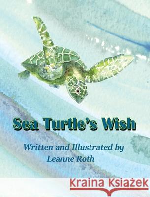 Sea Turtle's Wish Leanne Roth 9780999632659 Torty2 Publishing - książka