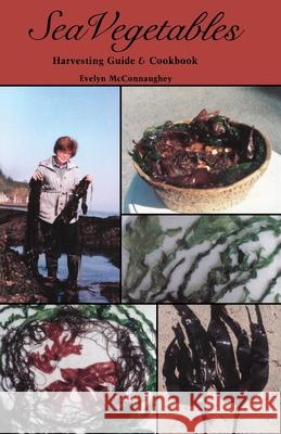 Sea Vegetables, Harvesting Guide Evelyn McConnaughey 9780879611514 Naturegraph Publishers - książka