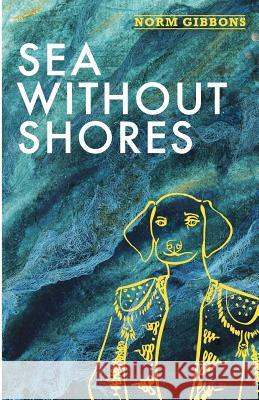 Sea Without Shores: Book Two: Edge of Desolation Trilogy Norm Gibbons 9780994918802 Salmonberry Publishing - książka