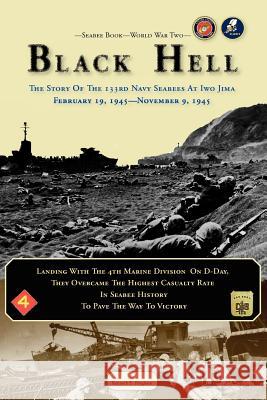 Seabee Book, World War Two, BLACK HELL: The Story Of The 133rd Navy Seabees On Iwo Jima February 19,1945 Bingham, Kenneth E. 9781466367395 Createspace - książka