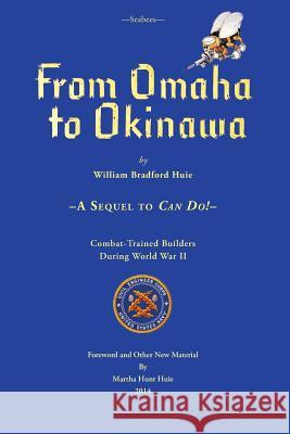 Seabees, From Omaha To Okinawa: A Sequel to Can Do! Huie, William Bradford 9781484015513 Createspace - książka