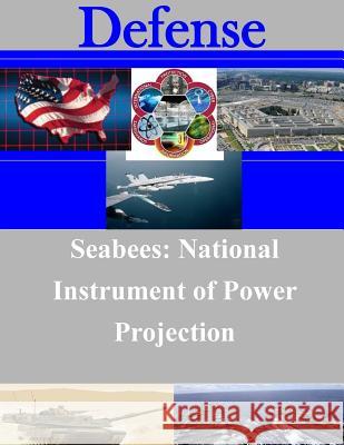 Seabees: National Instrument of Power Projection Usmc Command and Staff College 9781508924265 Createspace - książka