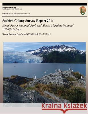 Seabird Colony Survey Report 2011: Kenai Fjords National Park and Alaska Maritime National Wildlife Refuge Monika Parsons Laura Phillips Jennifer Curl 9781492714811 Createspace - książka