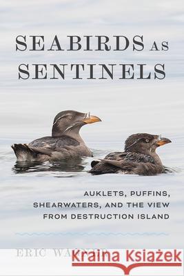 Seabirds as Sentinels: Auklets, Puffins, Shearwaters, and the View from Destruction Island Eric Wagner 9780295754611 University of Washington Press - książka