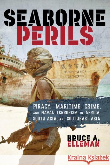 Seaborne Perils: Piracy, Maritime Crime, and Naval Terrorism in Africa, South Asia, and Southeast Asia Bruce a. Elleman 9781442260191 Rowman & Littlefield Publishers - książka