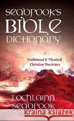 Seabrook's Bible Dictionary of Traditional and Mystical Christian Doctrines Lochlainn Seabrook 9781943737345 Sea Raven Press - książka