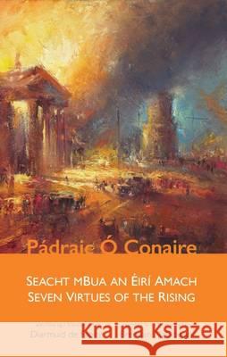 Seacht mBua an Eiri Amach : Seven Virtues of the Rising Padraic O Conaire   9781851321711 Arlen House - książka