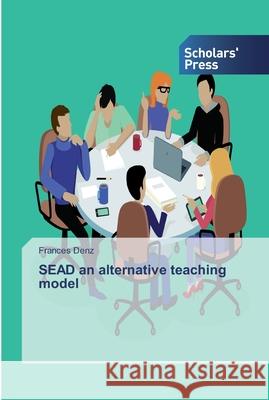 SEAD an alternative teaching model Frances Denz 9786138911784 Scholars' Press - książka