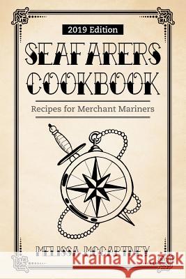 Seafarers Cookbook: Recipes for Merchant Mariners - 2019 Edition Melissa McCartney 9781790467211 Independently Published - książka