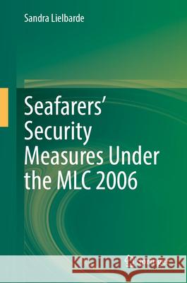 Seafarers' Security Measures Under the MLC 2006 Sandra Lielbarde 9783031602986 Springer - książka