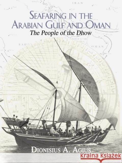 Seafaring in the Arabian Gulf and Oman: People of the Dhow Agius, Dionisius A. 9780415549868 Routledge - książka