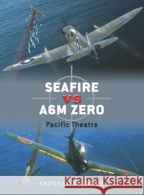 Seafire Vs A6M Zero: Pacific Theatre Nijboer, Donald 9781846034336 Osprey Publishing (UK) - książka