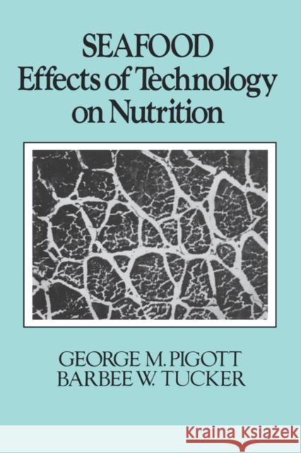 Seafood: Effects of Technology on Nutrition Pigott, George M. 9780824779221 CRC - książka