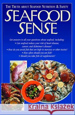 Seafood Sense: The Truth about Seafood Nutrition & Safety Ken Babal 9781591201304 Basic Health Publications - książka