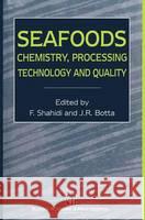 Seafoods: Chemistry, Processing Technology and Quality Fereidoon Shahidi F. Shahidi J. R. Botta 9780751402186 Aspen Publishers - książka