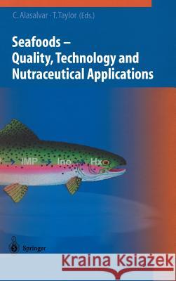 Seafoods: Quality, Technology and Nutraceutical Applications Alasalvar, Cesarettin 9783540424765 Springer - książka