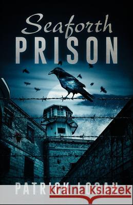 Seaforth Prison Patrick Logan 9781541327764 Createspace Independent Publishing Platform - książka