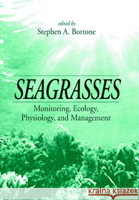 Seagrasses : Monitoring, Ecology, Physiology, and Management Stephen A. Bortone   9780849320453 Taylor & Francis - książka