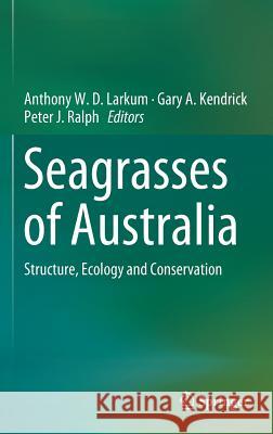 Seagrasses of Australia: Structure, Ecology and Conservation Larkum, Anthony W. D. 9783319713526 Springer - książka
