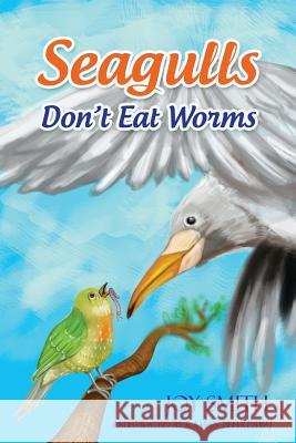 Seagulls Don't Eat Worms Joy Smith 9781492384250 Createspace - książka