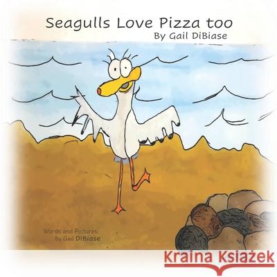 Seagulls Love Pizza Too! Gail Dibiase 9798355384531 Independently Published - książka