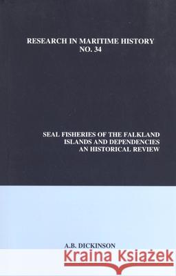 Seal Fisheries of the Falkland Islands and Dependencies: An Historical Review Anthony B. Dickinson 9780973893441 International Maritime Economic History Assoc - książka