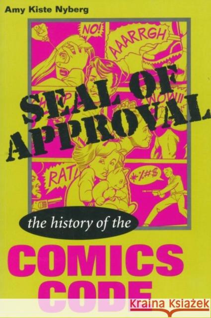 Seal of Approval: The History of the Comics Code Amy Kiste Nyberg 9780878059751 University Press of Mississippi - książka