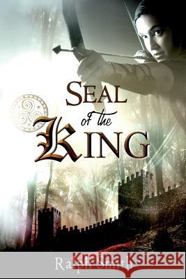 Seal of the King MR Ralph Smith 9781491089507 Createspace - książka