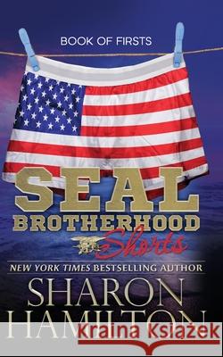 SEAL Shorts, SEAL Brotherhood: Book of Firsts Sharon Hamilton 9781519363114 Createspace Independent Publishing Platform - książka