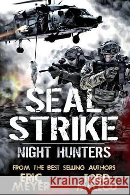 SEAL Strike: Night Hunters Eric Meyer Todd McLeod 9781070104263 Independently Published - książka