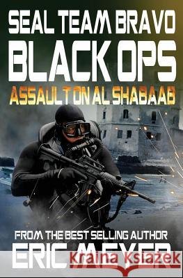 Seal Team Bravo: Black Ops - Assault on Al Shabaab Eric Meyer 9781909149991 Swordworks - książka