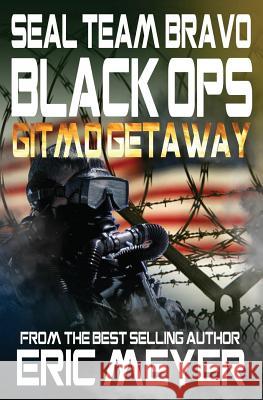 Seal Team Bravo: Black Ops - Gitmo Getaway Eric Meyer 9781911092001 Swordworks - książka