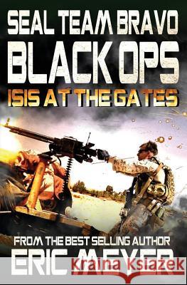 Seal Team Bravo: Black Ops - Isis at the Gates Eric Meyer 9781911092544 Swordworks - książka
