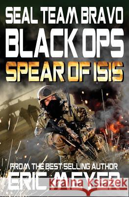 Seal Team Bravo: Black Ops - Spear of Isis Eric Meyer 9781909149724 Swordworks - książka