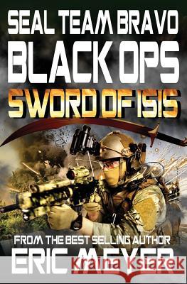 Seal Team Bravo: Black Ops - Sword of Isis Eric Meyer 9781909149984 Swordworks - książka