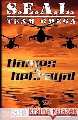 S.E.A.L. Team Omega: Flames of Betrayal Sierra Rose 9781449915391 Createspace - książka